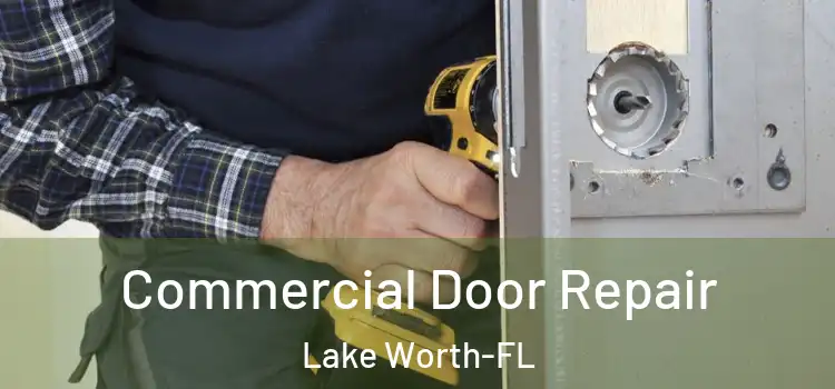  Commercial Door Repair Lake Worth-FL