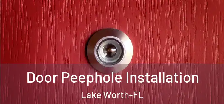  Door Peephole Installation Lake Worth-FL