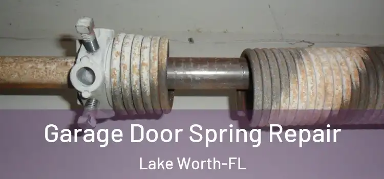  Garage Door Spring Repair Lake Worth-FL