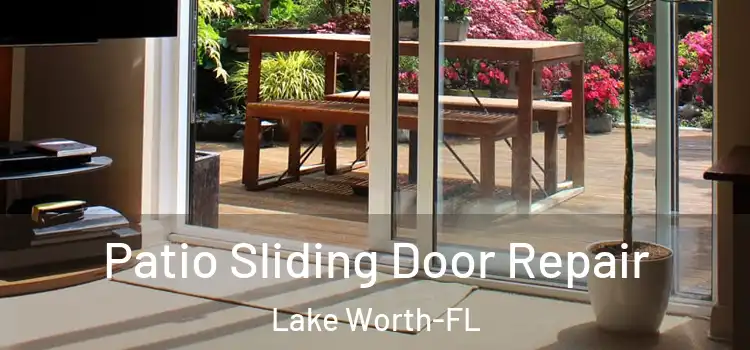  Patio Sliding Door Repair Lake Worth-FL