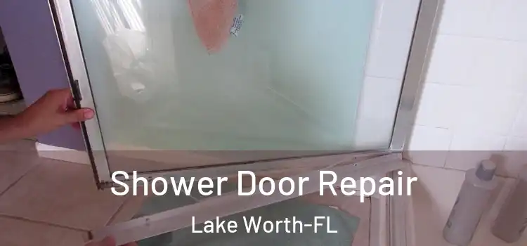 Shower Door Repair Lake Worth-FL